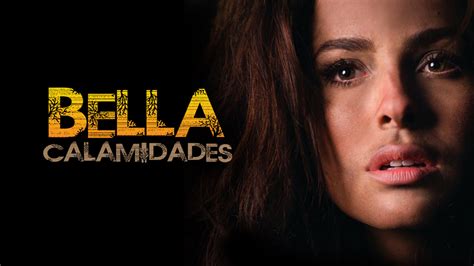 bella calamidades ver online|bella calamidades capitulos completos online.